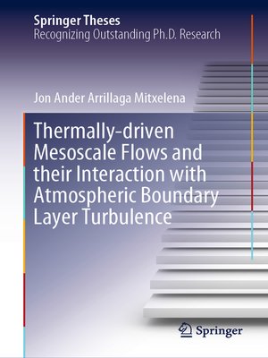 cover image of Thermally-driven Mesoscale Flows and their Interaction with Atmospheric Boundary Layer Turbulence